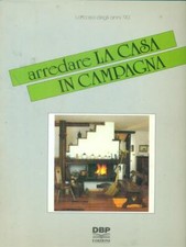 ARREDARE LA CASA IN CAMPAGNA AA.VV. DBP EDIZIONI 1989 LA CASA DEGLI ANNI 90