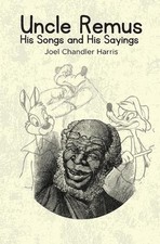 Uncle Remus: His Songs and His