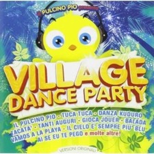 Il Pulcino Pio Presenta: Village Dance Party (CD) Nuovo