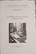 Giuseppe Galasso - La memoria, la vita, i valori. itinerari crociani. Il Mulino