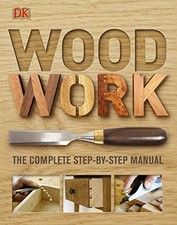 Woodwork: A Step-by-Step Photographic Guide by DK Hardback Book The Cheap Fast