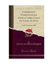Commission Internationale pour le Libre Usage du Canal de Suez: Avril-Novembre 1