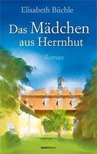 Das Mädchen aus Herrnhut: Roman. von Büchle, Elisabeth | Buch | Zustand gut