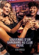 Souvenirs d'un Gangbang au Club Prive: Conte ?rotique Interdit de Sexe Hard Fran