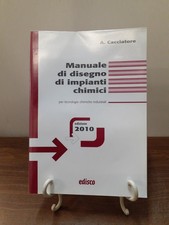 CACCIATORE - MANUALE DI DISEGNO DI IMPIANTI CHIMICI [ EDISCO 2010 ]