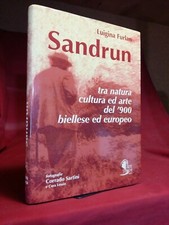 SANDRUN - TRA NATURA CULTURA ED ARTE DEL '900 BIELLESE ED EUROPEO - 1927 /1970 