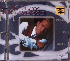 CLAY CROSSE   MY PLACE IS WITH