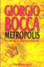 BOCCA Giorgio - Metropolis. Milano nella tempesta italiana.   (4-25607)