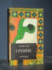 Giuseppe Dessì - I passeri - Mondadori, Narratori Italiani 139 - Prima ed., 1965