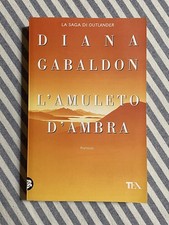 Diana Gabaldon - L’AMULETO D’AMBRA (Saga Outlander) - edizione TEADUE 2015