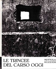 Ruzzier, Mottola - Le trincee del Carso oggi - Trieste 1968