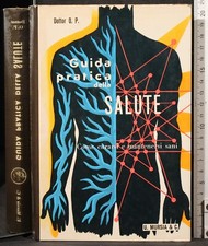 GUIDA PRATICA DELLA SALUTE. COME CURARSI E MANTENERSI SANI. DOTTOR O P. MURSIA.