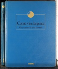 COME VIVE LA GENTE. USI E COSTUMI DI TUTTO IL MONDO. AA.VV. RIZZOLI/RCS.