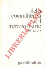 TARDIA Lino -  Della committenza e il mercato d'arte.