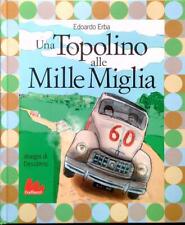 UN TOPOLINO ALLE MILLE MIGLIA ERBA EDOARDO GALLUCCI EDITORE 2004  RILEGATO
