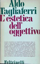 L'ESTETICA DELL'OGGETTIVO TAGLIAFERRI ALDO FELTRINELLI 1968 MATERIALI BROSSURA