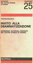 Invito alla drammatizzazione - Teatro-Scuola (U. Mursia e C.) [1972]