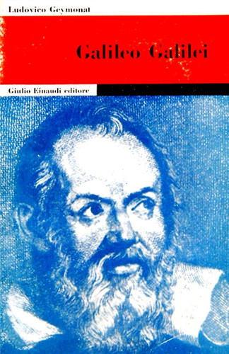 Geymonat ludovico galileo - geymonat,ludovico.,
