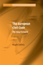 The European Civil Code: The Way Forward by Hugh Collins: New
