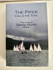 "THE PIPER CALLS THE TUNE" The life and Legacy of David Boyd Yacht Designer  NEW
