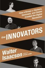 The Innovators How a Group of Hackers, Geniuses, Geeks Created the DigitalB105