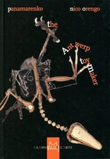 PANAMARENKO e Nico ORENGO. The Antwerp toy maker. Hopefulmonster, 2003