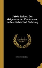 Von Gilm - Jakob Stainer Der