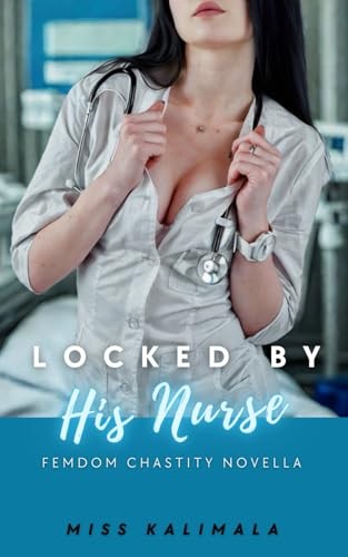Locked his nurse femdom - by, nurse:
