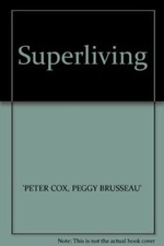 Superliving By PEGGY BRUSSEAU' 'PETER COX