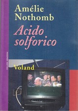 LN- ACIDO SOLFORICO - AMELIE NOTHOMB - VOLAND- AMAZZONI- 1a ED.- 2006- B- ZFS186