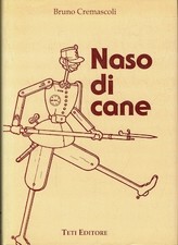 Naso di cane  Bruno Cremascoli  Teti Editore  1991  Prima Edizione