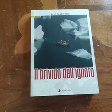 IL BRIVIDO DELL'IGNOTO BOB SHEPTON TRAVERSATE IN BARCA A VELA