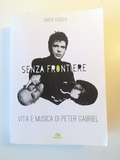 Senza Frontiere,vita e musica di Peter Gabriel-Daryl Easlea-Arcana 2014