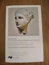 Ipazia - Vita e Sogni di una Scienziata del IV Secolo - A. Petta - A. Colavito -