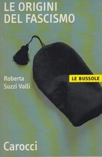 Valli Suzzi Roberta Le origini del fascismo | Storia Carocci