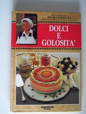 Dolci e golosità - Suor Germana - De Agostini PIEMME, 1996