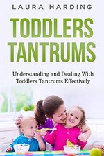 Toddlers Tantrums: Understanding and..., Harding, Laura