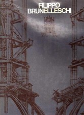 Battisti Eugenio - Filippo Brunelleschi - Electa, 1981
