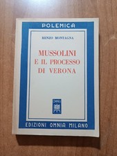 Renzo Montagna MUSSOLINI E IL PROCESSO DI VERONA 1° ed. Omnia 1949