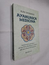 AYAHUASCA MEDICINA - ALAN SHOEMAKER - SPAZIO INTERIORE - 2017