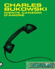 9788850271085 Charles Bukowski Niente canzoni d'amore TEA