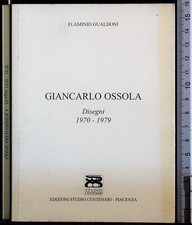 GIANCARLO OSSOLA. FALMINIO GUALDONI. EDIZIONI STUDIO CENTENARI.