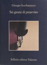 Libro - SCERBANENCO Giorgio - SEI GIORNI DI PREAVVISO.