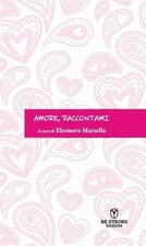 Libro - Amore, Raccontami  -