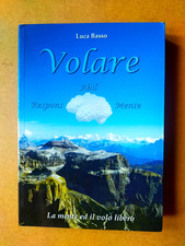 VOLARE RESPONSABILMENTE. La mente ed il volo libero - Luca Basso