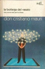 LA BOTTEGA DEL VASAIO DON CRISTIANO MAURI ADD 2013 ADD EDITORE BROSSURA