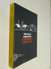 IL MOMENTO E’ DELICATO Niccolo’ Ammaniti Einaudi Stile libero big 2012 libro di