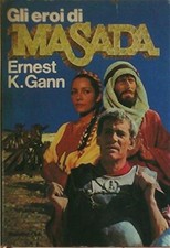 Gli eroi di Masada. [Hardcover] Gann, Ernest K.