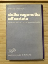 Dalla Raganella all’Acciaio Storia Economia Taranto Giovanni Acquaviva