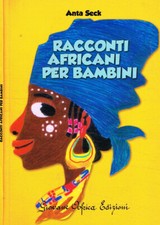 Racconti Africani per bambini. . Anta Seck. 2013. IED.